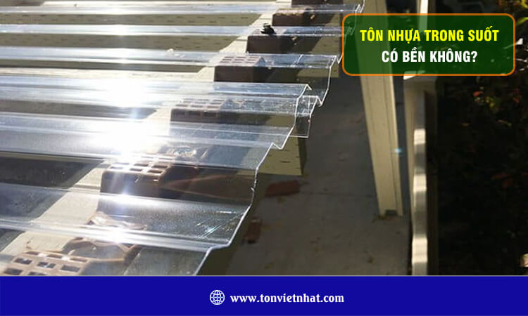 Tôn nhựa trong suốt có bền không? 